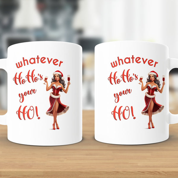 Fun & Sassy Whatever Ho Ho's your Ho — Sexy Latino Ms Claus Mug