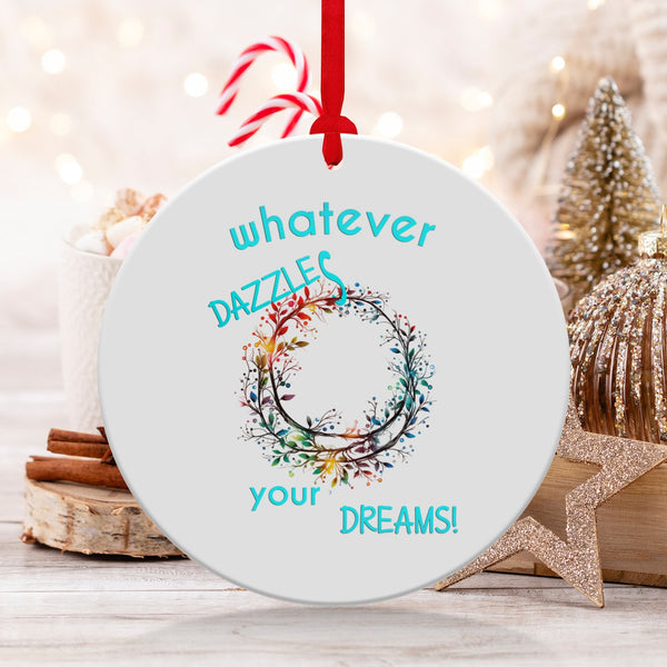Fun & Sassy Whatever Dazzles your Dreams Ornament