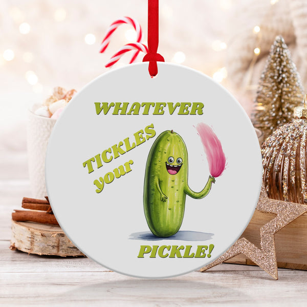 Fun & Sassy Whatever Tickles your Pickle Ornament