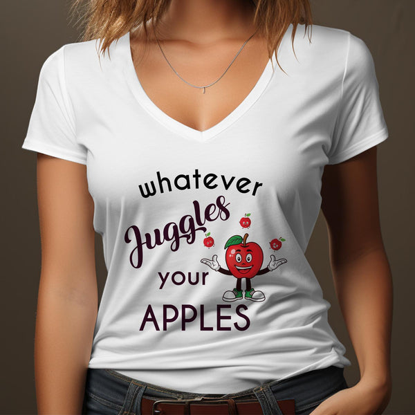 Fun & Sassy Whatever Juggles your Apples T-Shirt