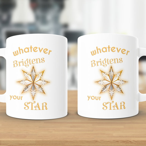 Fun & Sassy Whatever Brightens your Star Mug