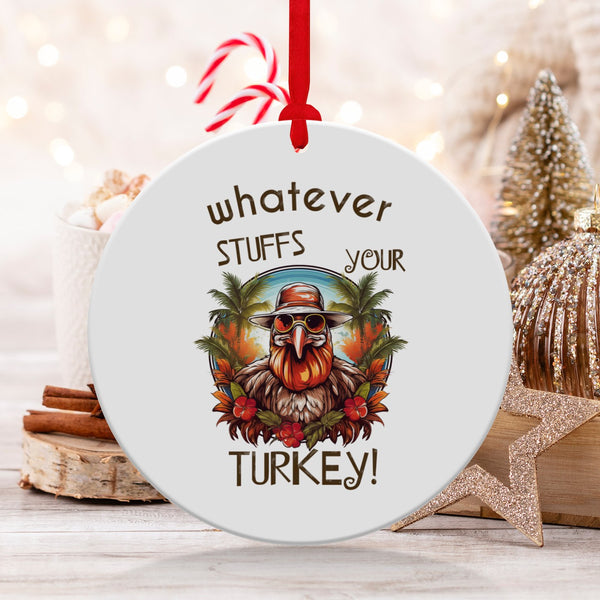 Fun & Sassy Whatever Stuffs your Turkey Ornament