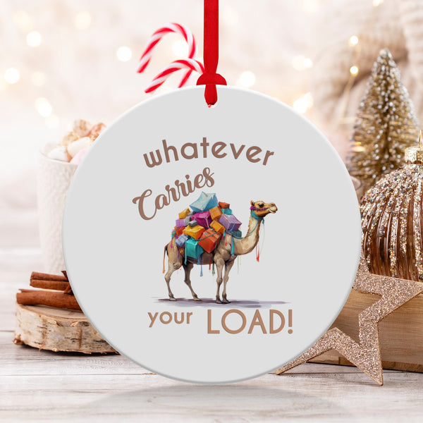 Fun & Sassy Whatever Carries your Load Ornament