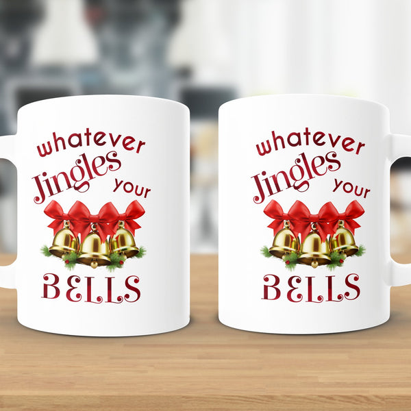 Fun & Sassy Whatever Jingles your Bells — Red Mug