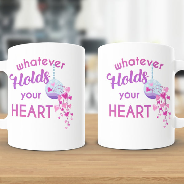 Fun & Sassy Whatever Holds your Heart Mug