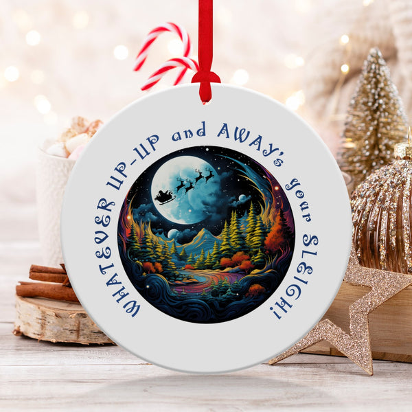 Fun & Sassy Whatever Up Up and Aways your Sleigh Ornament