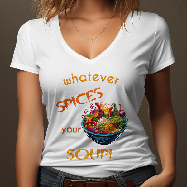 Fun & Sassy Whatever Spices your Soup T-Shirt