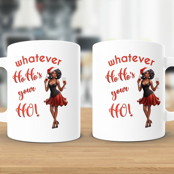 Fun & Sassy Whatever Ho Ho's your Ho — Sexy Black Ms Claus Mug