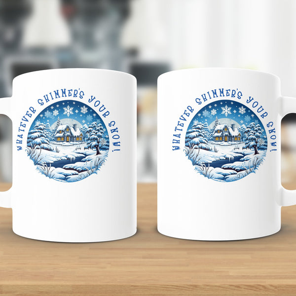 Fun & Sassy Whatever Shimmers your Snow Mug
