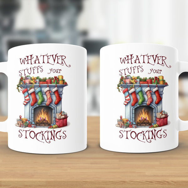 Fun & Sassy Whatever Stuffs your Stockings Mug