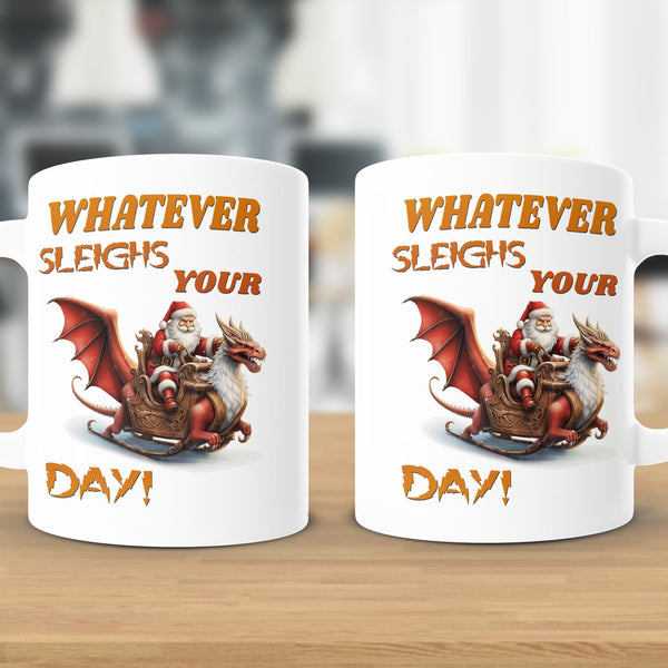 Fun & Sassy Whatever Sleighs your Day Mug