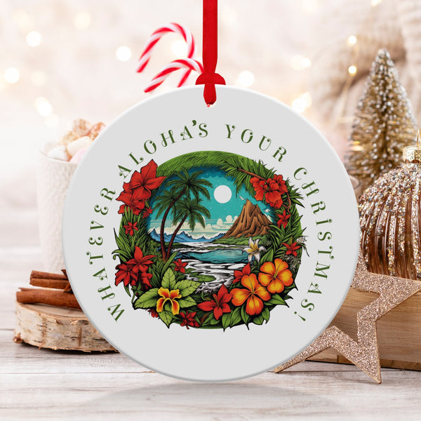Fun & Sassy Whatever Aloha's your Christmas Ornament
