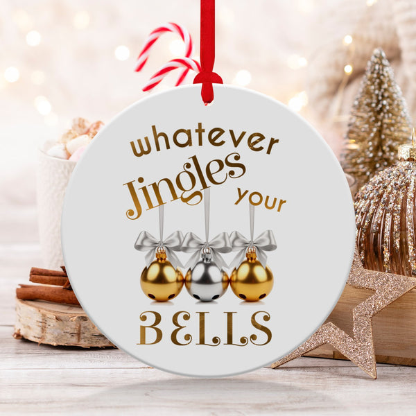 Fun & Sassy Whatever Jingles your Bells — Gold Ornament