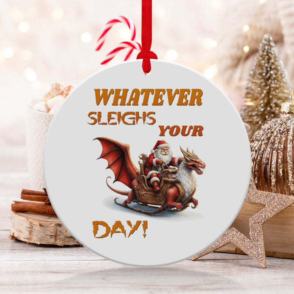 Fun & Sassy Whatever Sleighs your Day Ornament