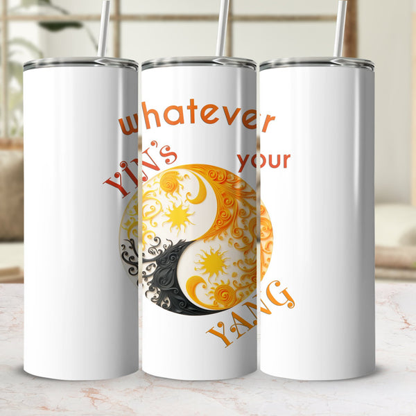 Fun & Sassy Whatever Yin's your Yang Tumbler