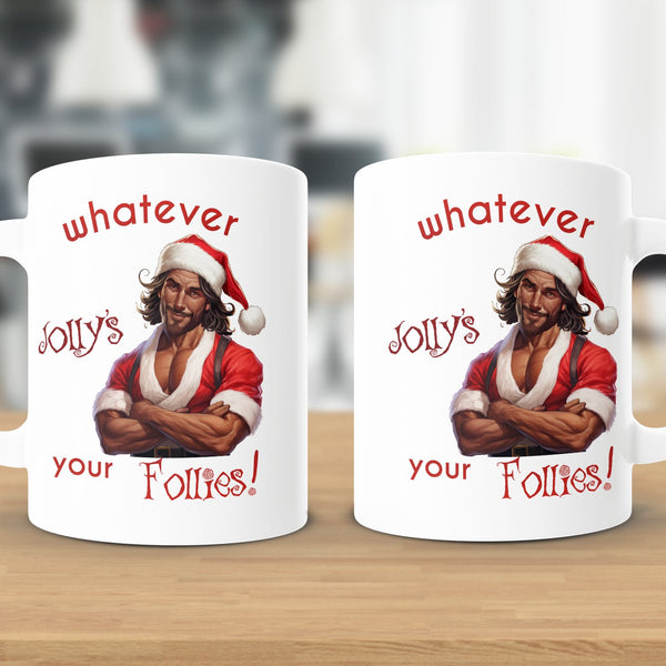 Fun & Sassy Whatever Jolly's your Follies — Hot Latino Santa Mug