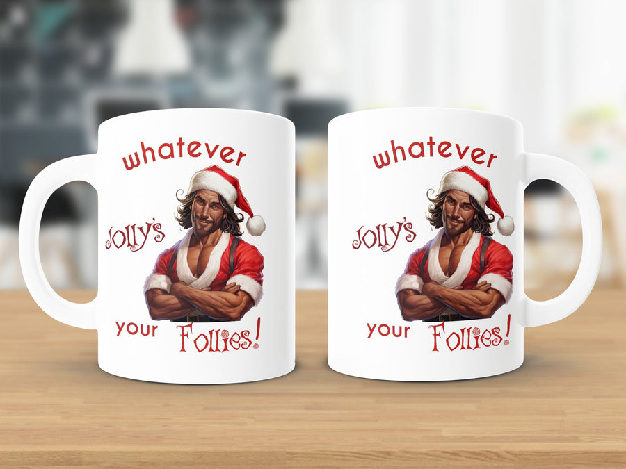 Fun & Sassy Whatever Jolly's your Follies — Hot Latino Santa Mug