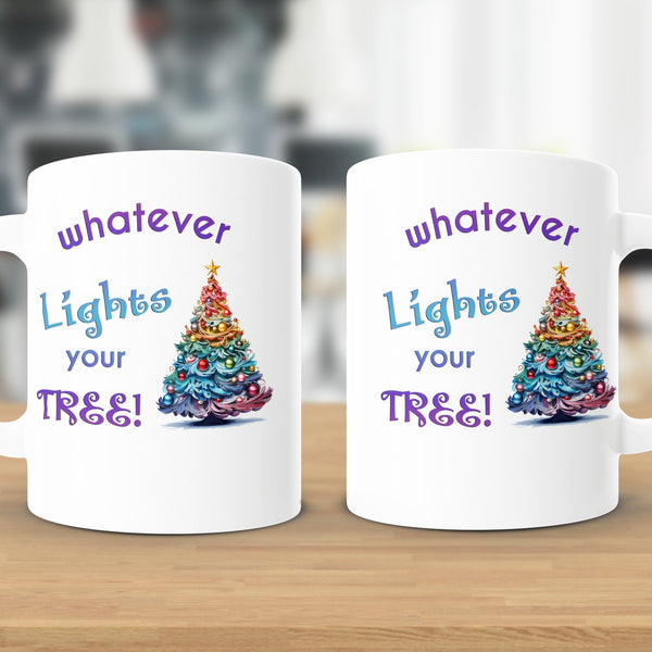 Fun & Sassy Whatever Lights your Tree Mug