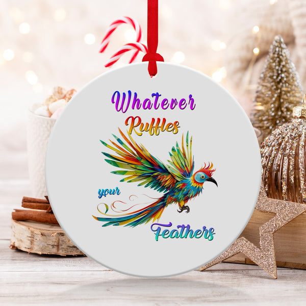 Fun & Sassy Whatever Ruffles your Feathers — Women Ornament