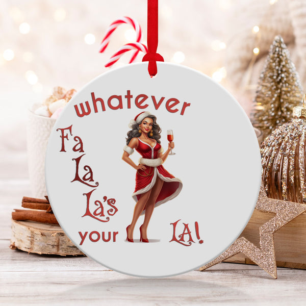 Fun & Sassy Whatever Fa La La's your La — Sexy Latino Ms Claus Ornament