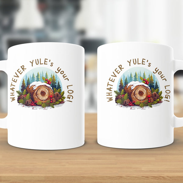 Fun & Sassy Whatever Yule's your Log Mug