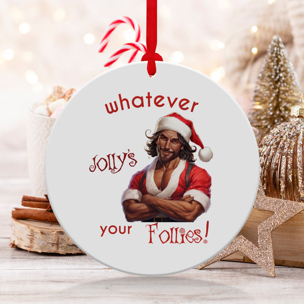 Fun & Sassy Whatever Jolly's your Follies — Hot Latino Santa Ornament