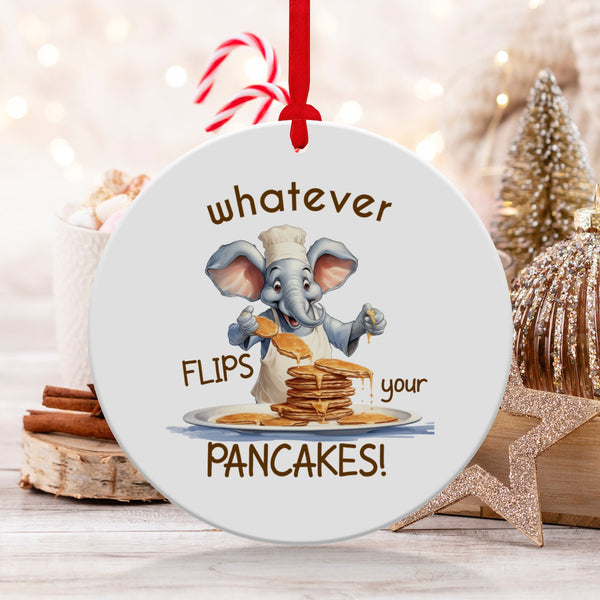 Fun & Sassy Whatever Flips your Pancakes Ornament