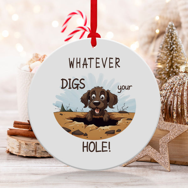 Fun & Sassy Whatever Digs your Hole Ornament