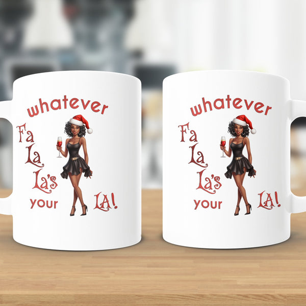Fun & Sassy Whatever Fa La La's your La — Sexy Black Ms Claus Mug
