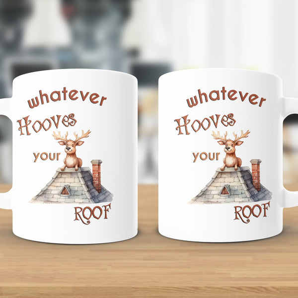 Fun & Sassy Whatever Hooves your Roof Mug