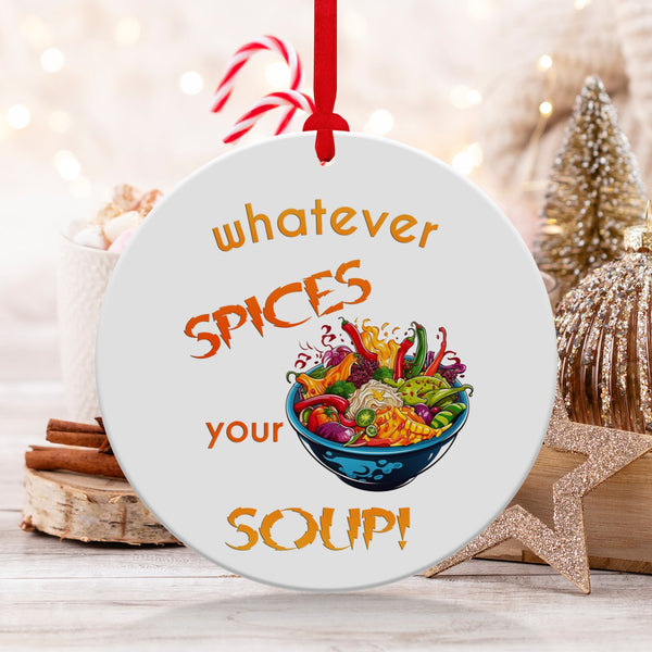 Fun & Sassy Whatever Spices your Soup Ornament