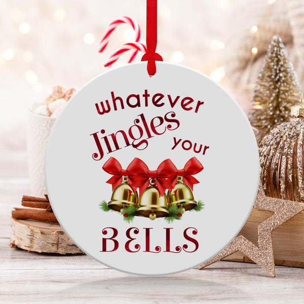 Fun & Sassy Whatever Jingles your Bells — Red Ornament
