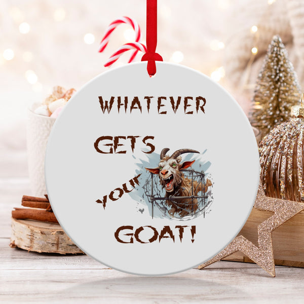 Fun & Sassy Whatever Gets your Goat Ornament