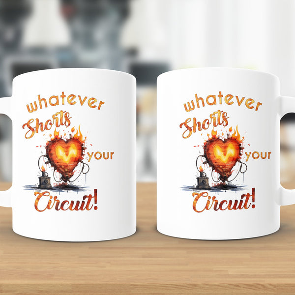 Fun & Sassy Whatever Shorts your Circuit Mug