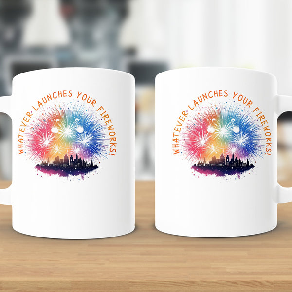 Fun & Sassy Whatever Launches your Fireworks Mug