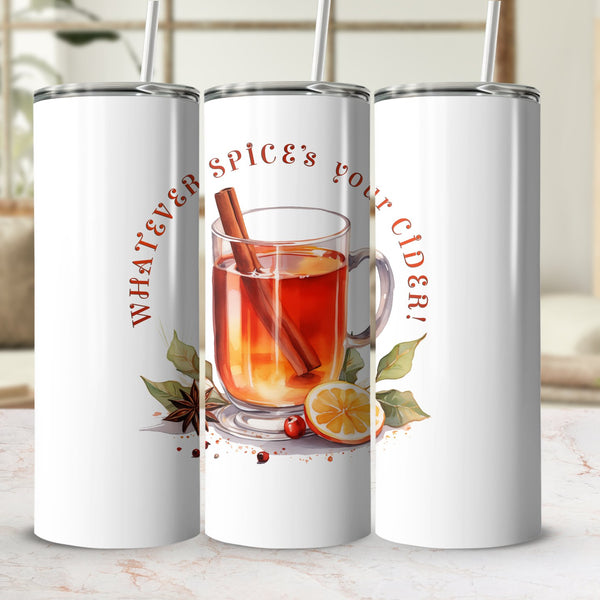 Fun & Sassy Whatever Spice's your Cider Tumbler