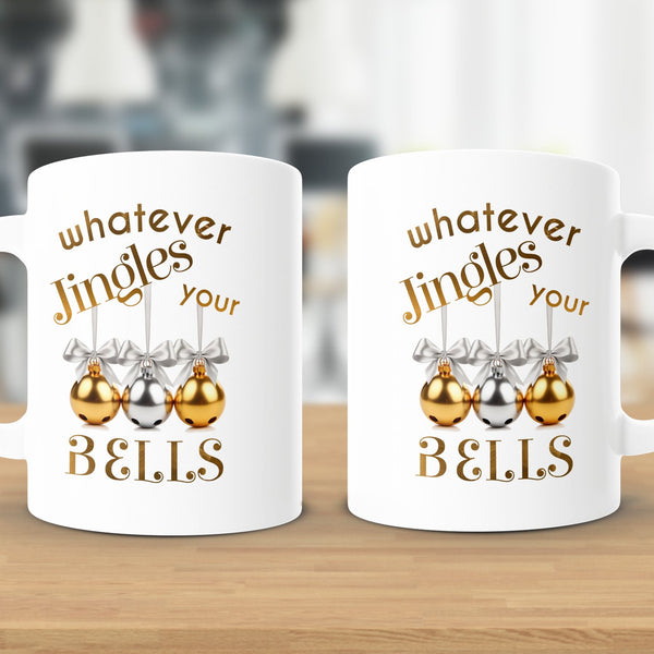 Fun & Sassy Whatever Jingles your Bells — Gold Mug