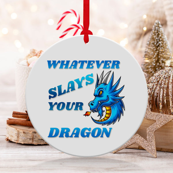 Fun & Sassy Whatever Slays your Dragon Ornament