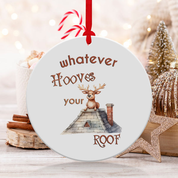 Fun & Sassy Whatever Hooves your Roof Ornament