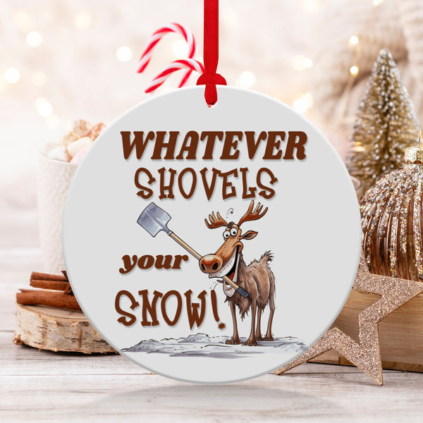 Fun & Sassy Whatever Shovels your Snow Ornament
