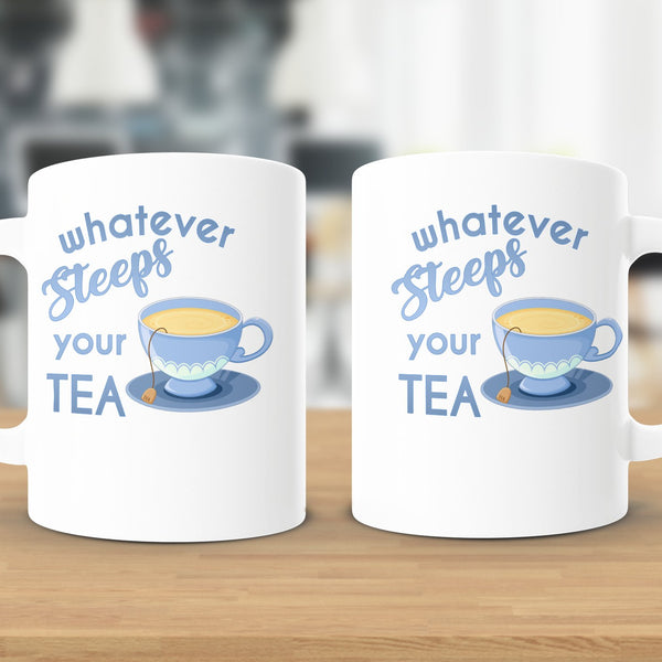 Fun & Sassy Whatever Steeps your Tea — Blue Mug