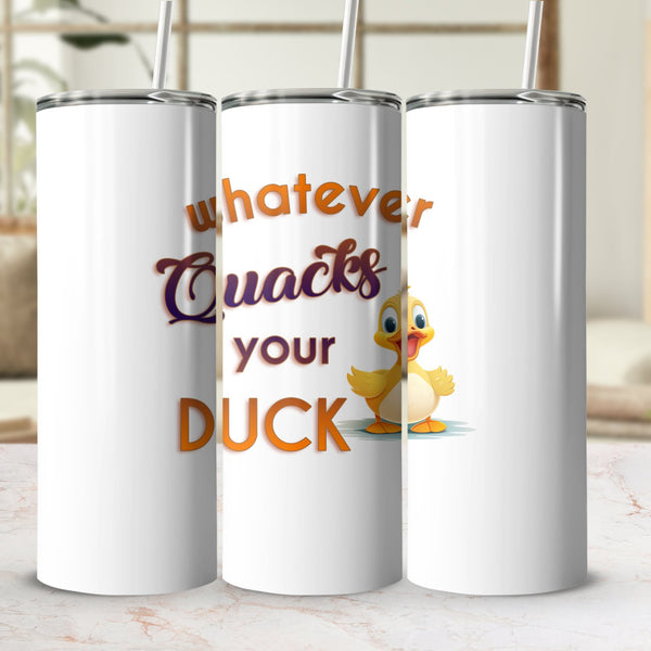 Fun & Sassy Whatever Quacks your Duck Tumbler