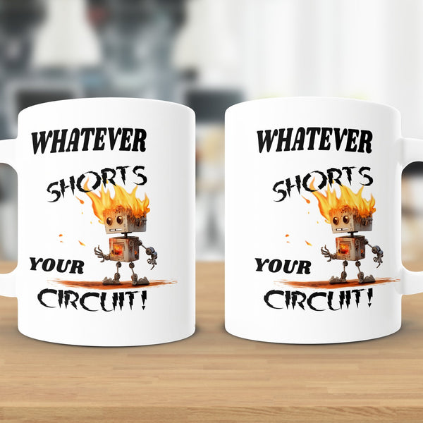 Fun & Sassy Whatever Shorts your Circuit Mug