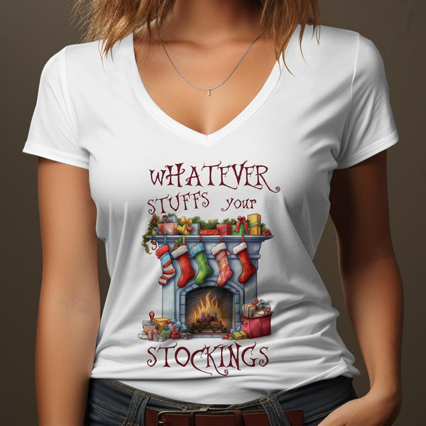 Fun & Sassy Whatever Stuffs your Stockings T-Shirt