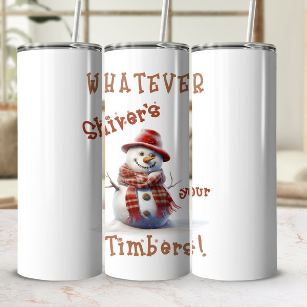 Fun & Sassy Whatever Shiver's your Timbers Tumbler