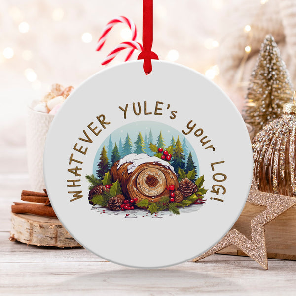 Fun & Sassy Whatever Yule's your Log Ornament