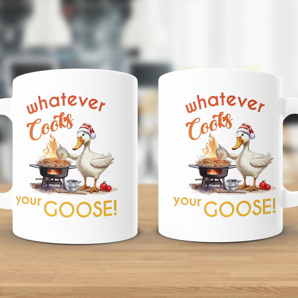 Fun & Sassy Whatever Cooks your Goose Mug