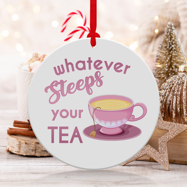 Fun & Sassy Whatever Steeps your Tea — Pink Ornament