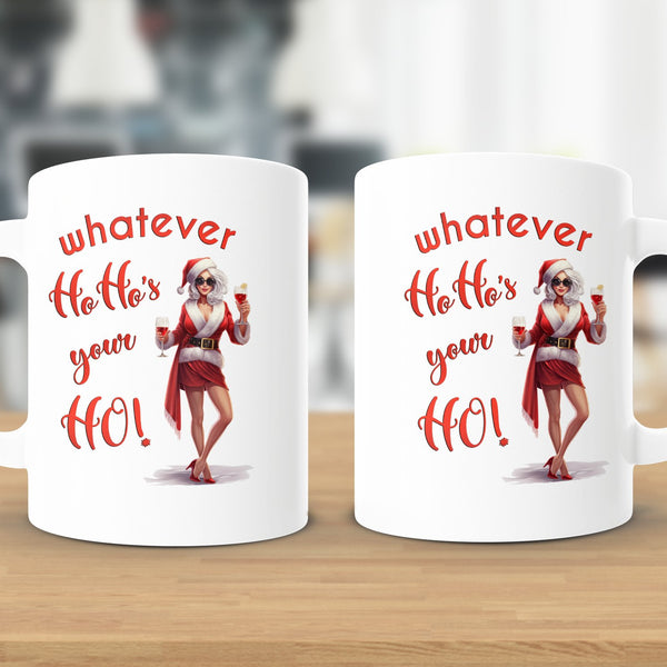 Fun & Sassy Whatever Ho Ho's your Ho — Sexy White Ms Claus Mug