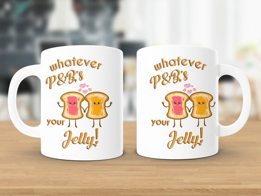 Fun & Sassy Whatever P&B's your Jelly Mug